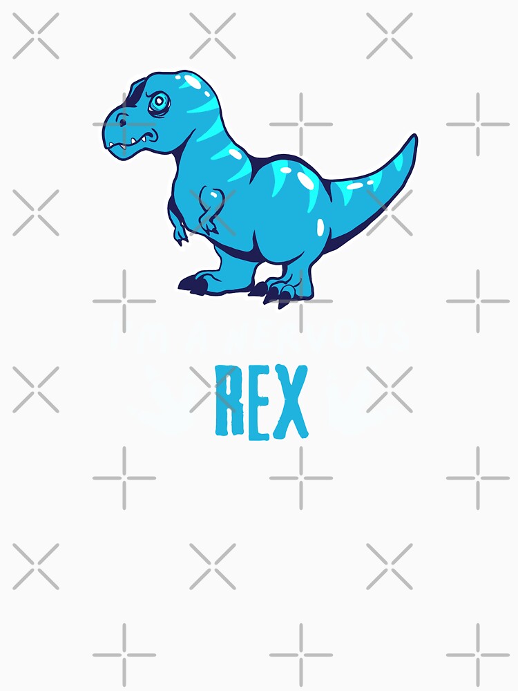 I'm A Nervous Rex by Pint-SizeDesign