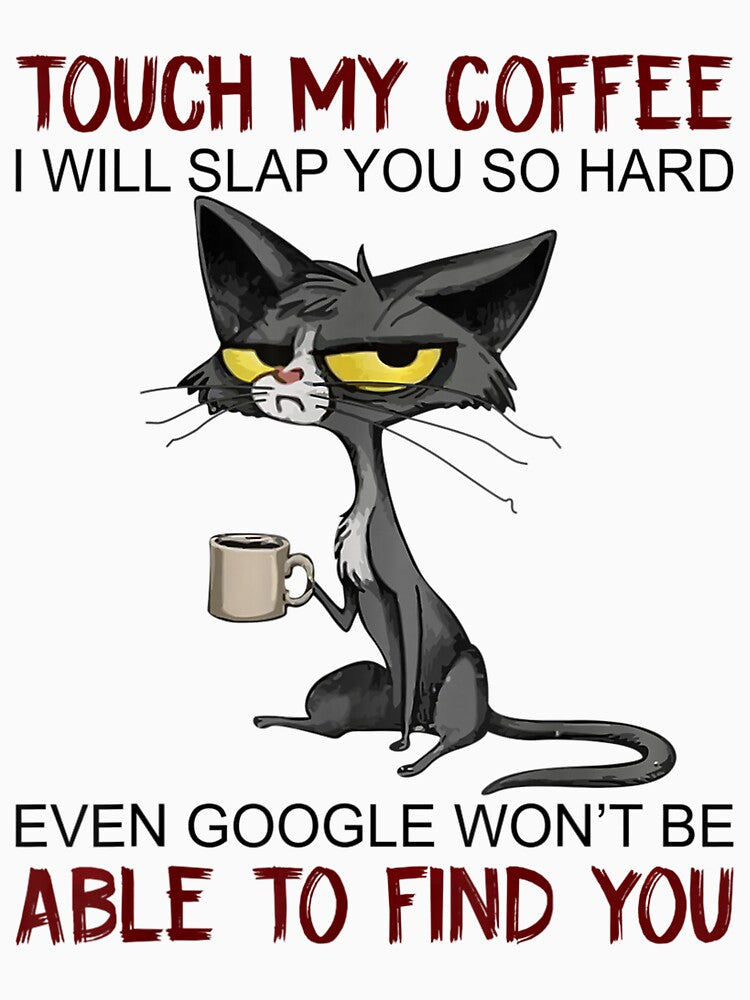 Touch My Coffee I Will Slap You So Hard Funny Cat Lover Gift by complexconventi