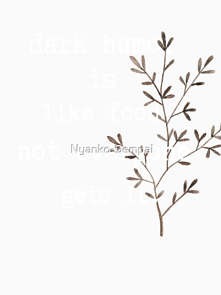 Dark humor is like food not everyone gets it by Nyanko-Sempai