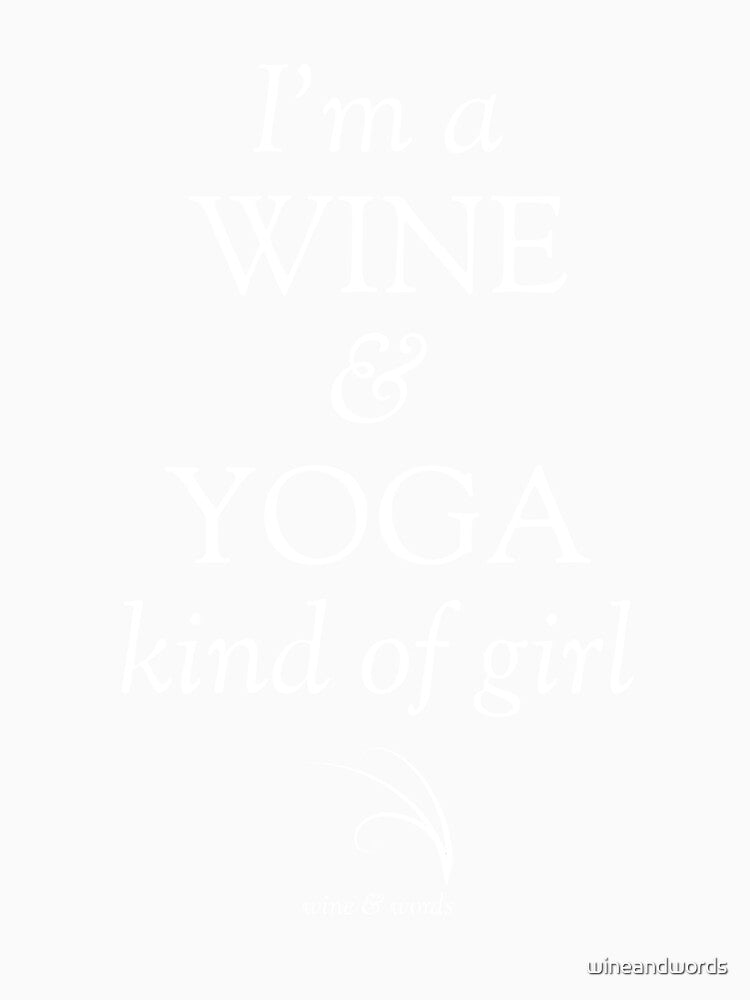 Wine quote wine and yoga kind of girl B by wineandwords