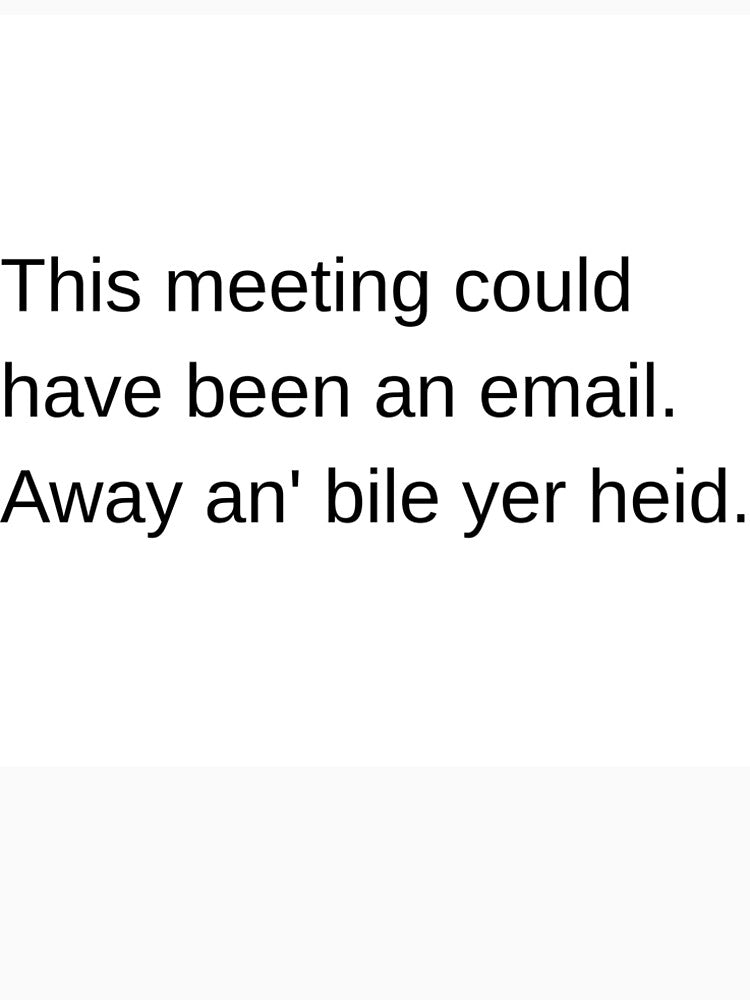 Funny Scottish Office Mug - Away An Bile Yer Heid Meeting Joke by SLS-Creations