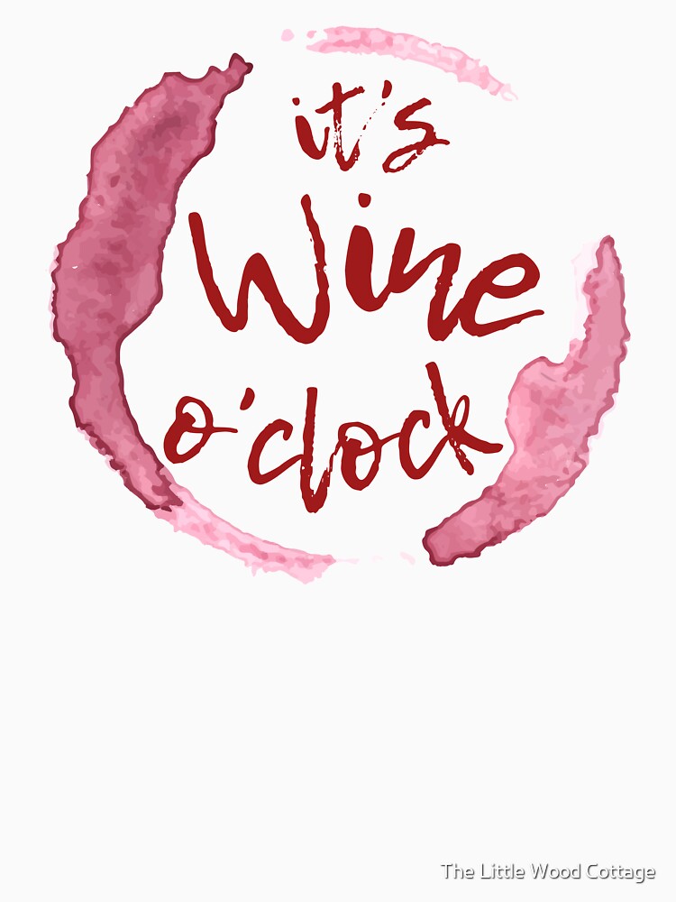It's Wine O'clock by The Little Wood Cottage