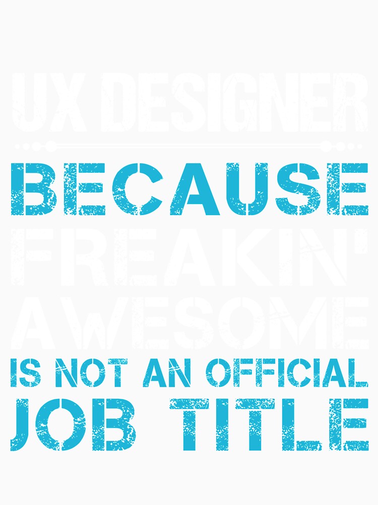 Ux Designer T Shirt - Freaking Awesome Job Gift Item Tee by oetate4774