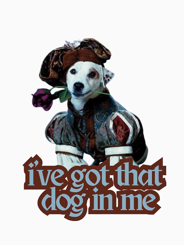 I've got that dog in me by Alice Pieschel