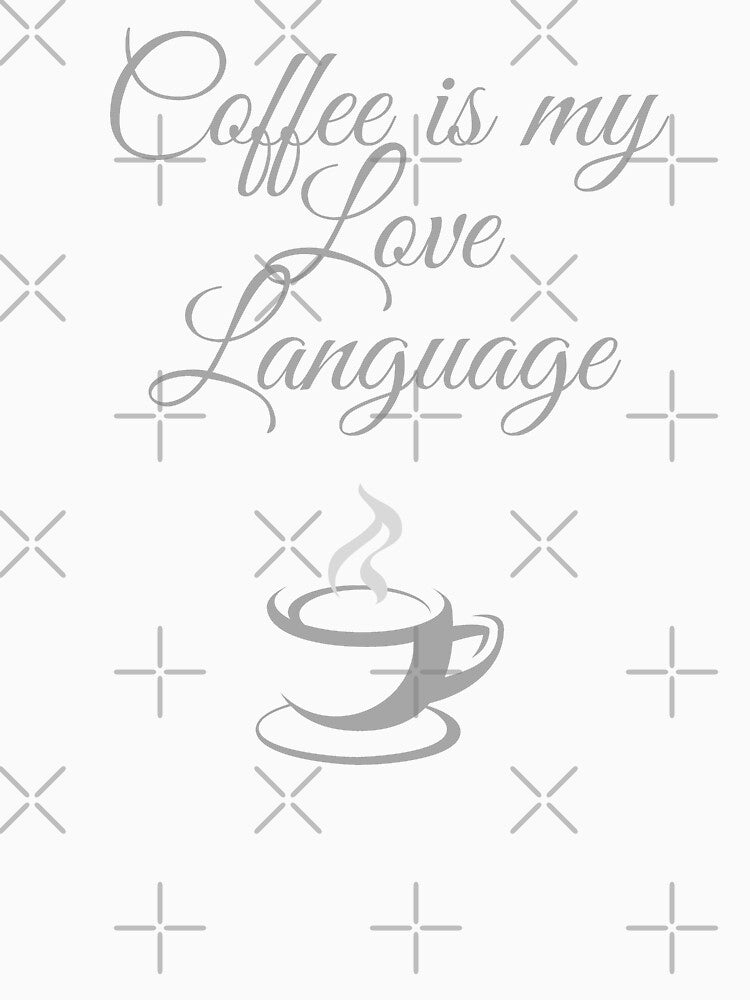 Coffee is my Love Language. by Fiftyandfab