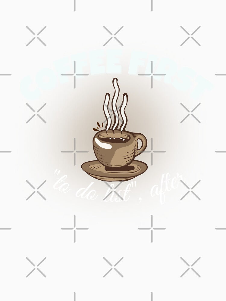 Coffee First To Do List After Funny Coffee Lover Design by DesignsVault