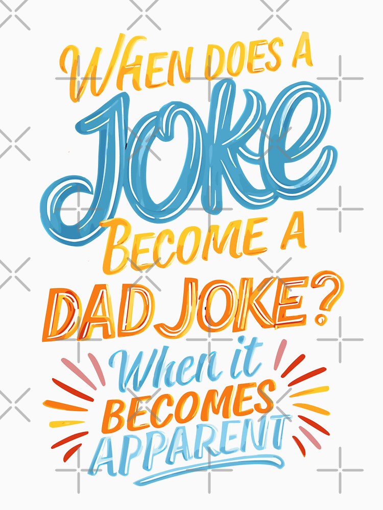 When Does A Joke Become A Dad Joke? When It Becomes Apparent by Alpha555