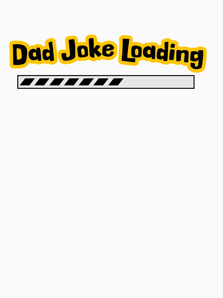 Dad Joke Loading Funny T-Shirt by BlueGoldArt