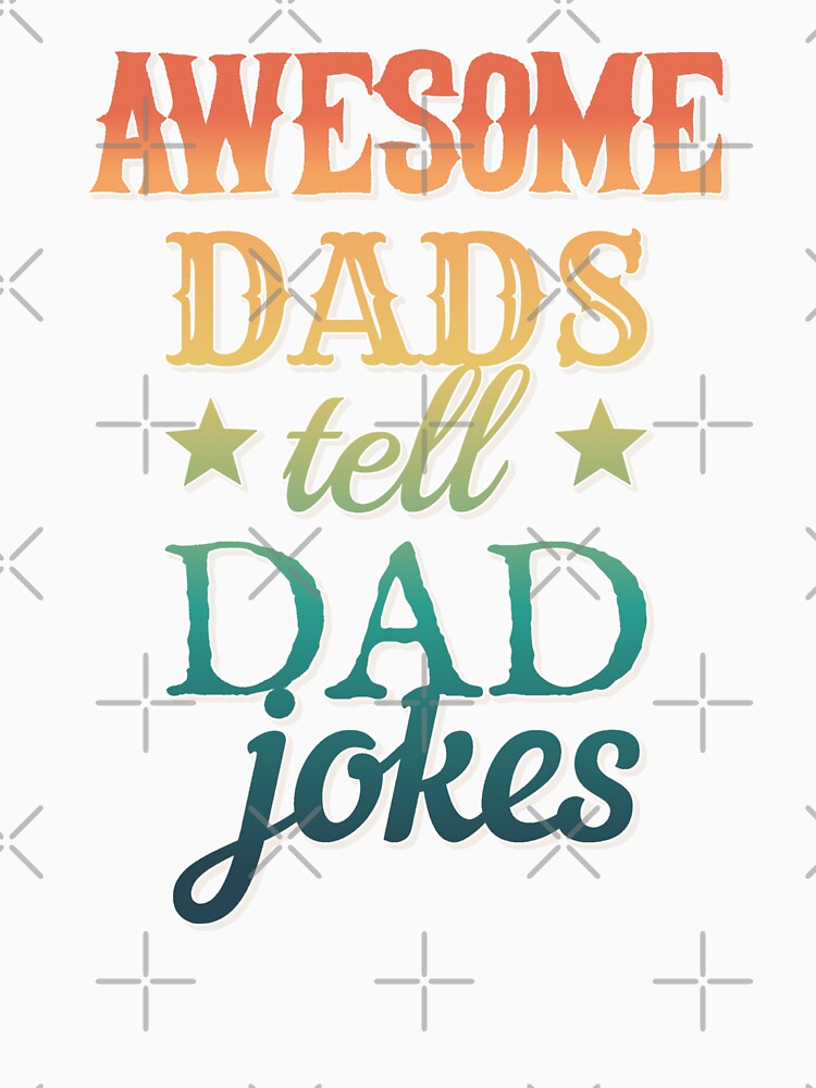 Fun Colourful Awesome Dads Tell Dad Jokes Design by TrulyEpoque