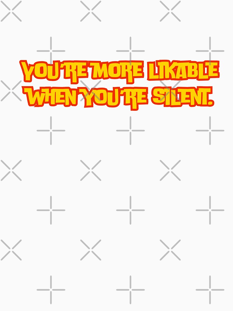 You’re more likable when you’re silent. by AngelArtss