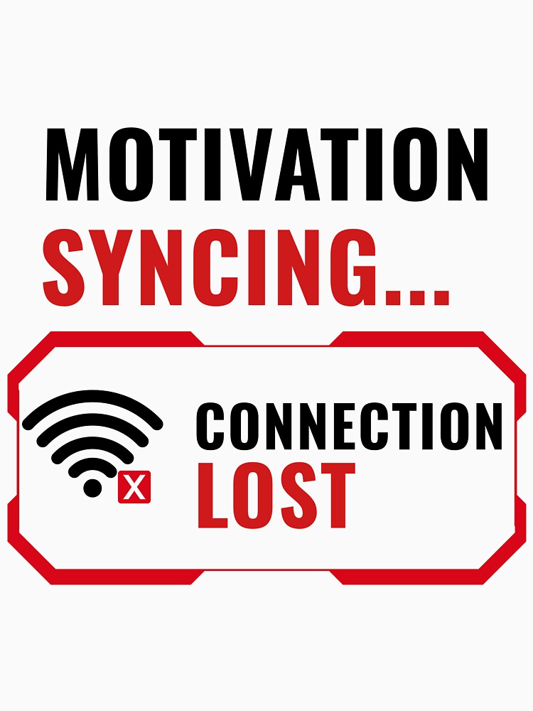 Motivation Syncing Connection Lost Funny Office Humor Shirt by DirectiveOffice