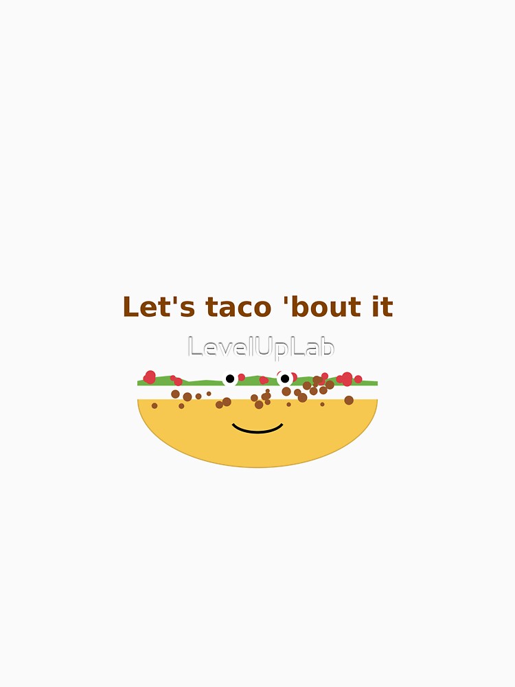 Let's Taco 'Bout It by LevelUpLab