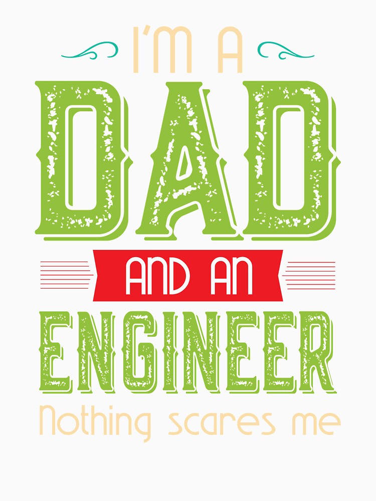 I am a Dad and an Engineer, Nothing scares me by Pocket-Glitch