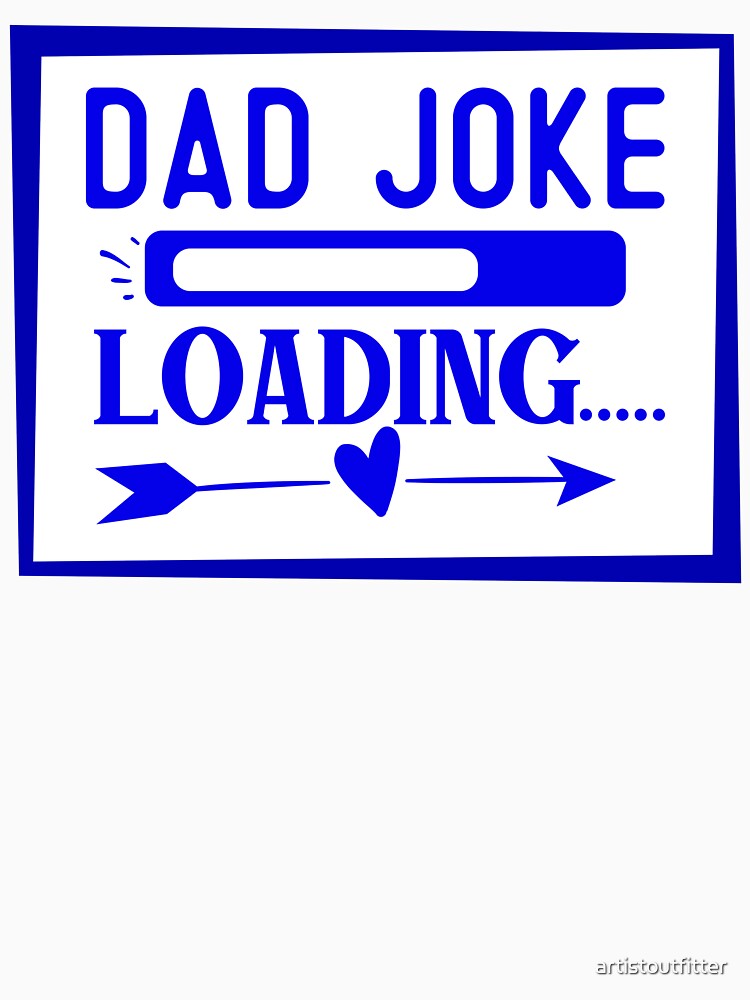 Dad Joke Loading by artistoutfitter