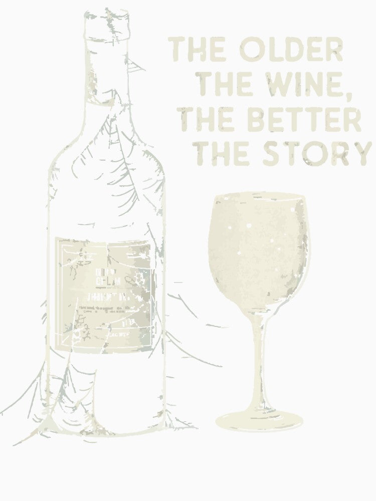 The Older The Wine, The Better The Story by WineandWear