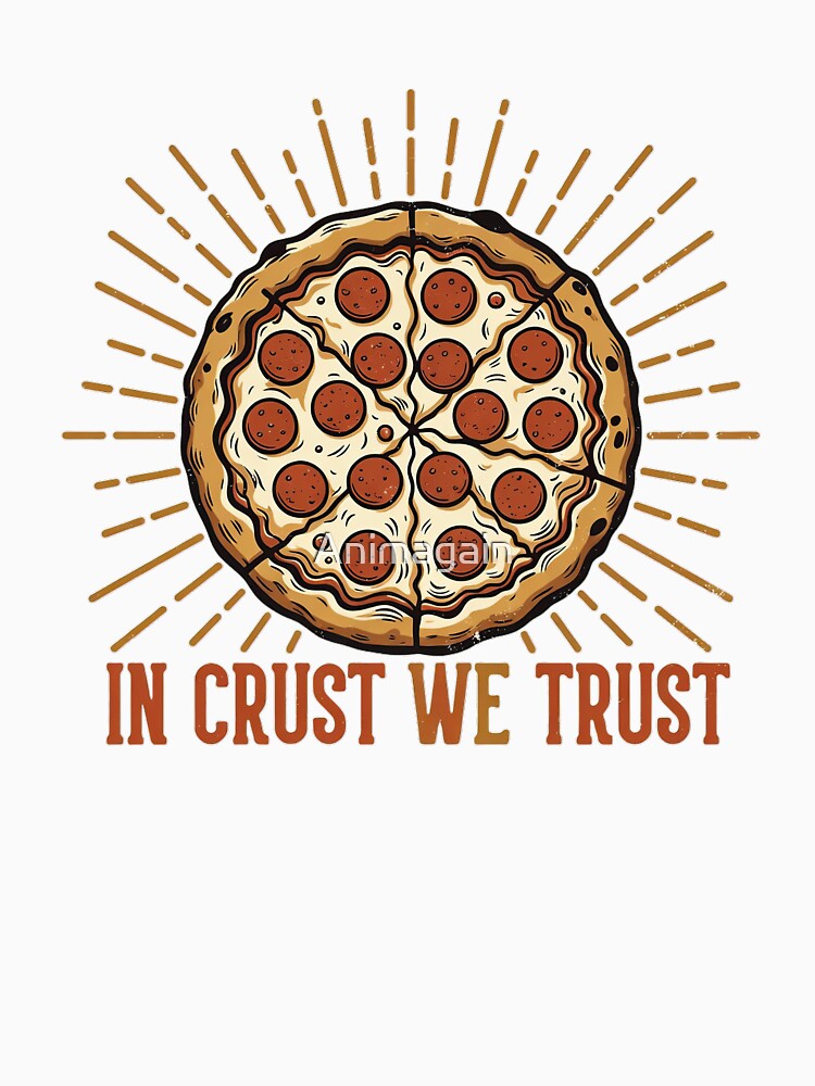 In Crust We Trust by Animagain