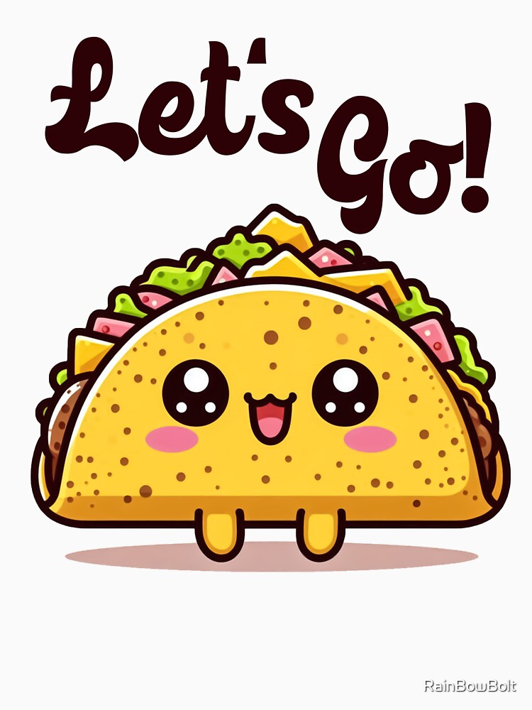 Let’s Go Taco – Cute Kawaii Taco Meme by Dopamine Glitch