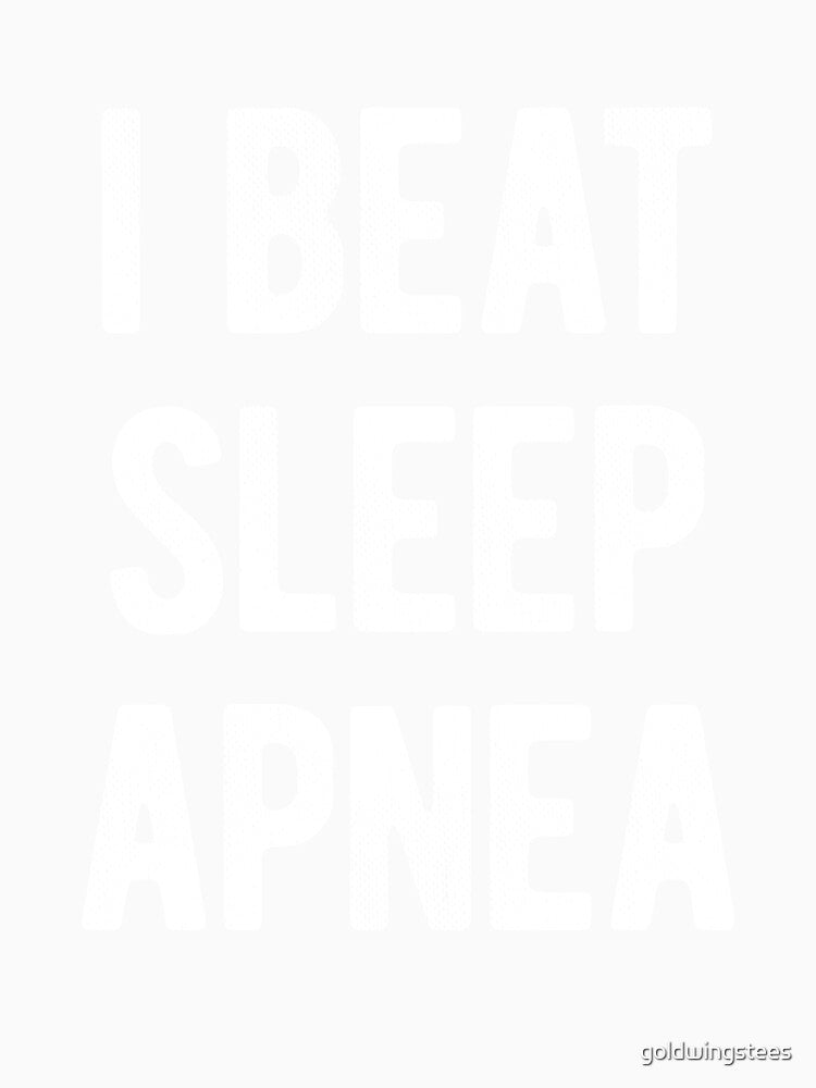 I Beat Sleep Apnea by Gold Wings Tees