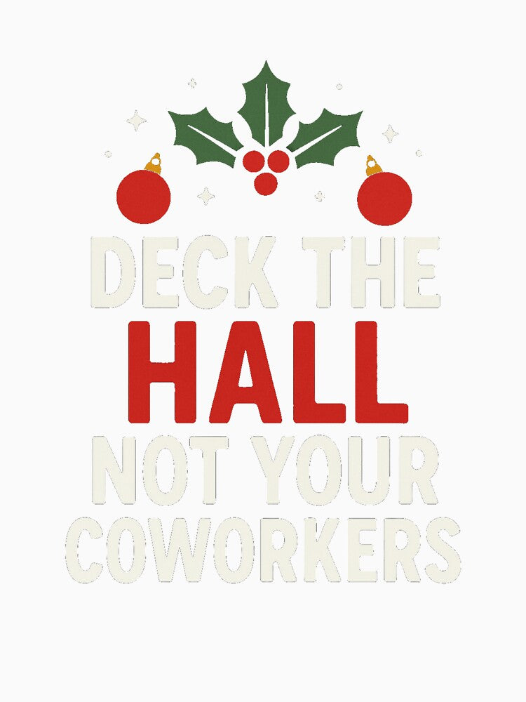 Deck The Hall Not Your Coworkers Great Funny Xmas Graphic by KrissGraphShop