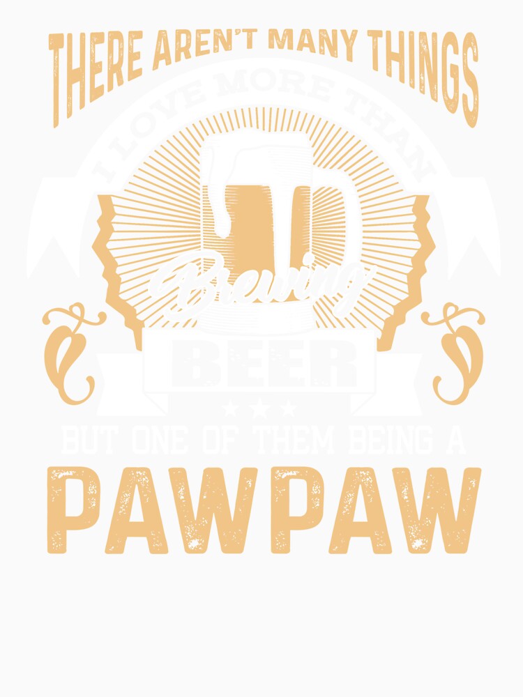 Being A Pawpaw And Love Beer Brewing by UnknownArtistt