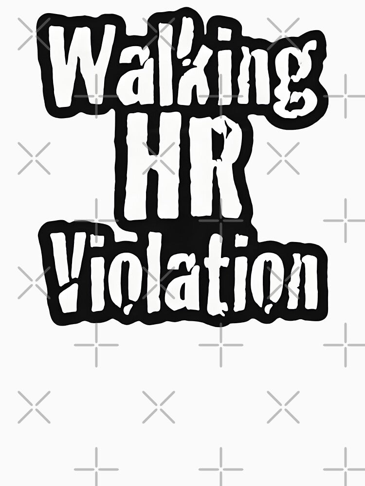 Walking HR Violation Funny Sarcastic Office by TshirtsOnline-
