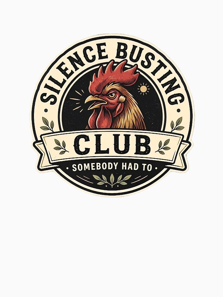 Silence Busting Club T-Shirt - Somebody Had To Rooster Vintage Badge Logo Design by Halejo68