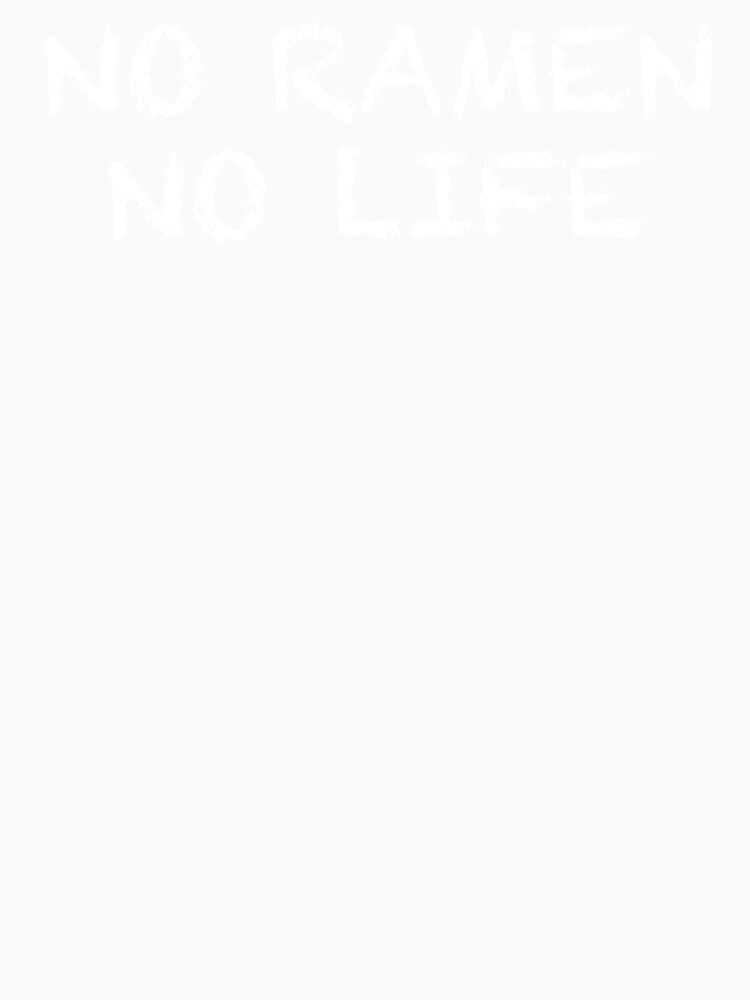 No Ramen No Life by ThydraDesigns