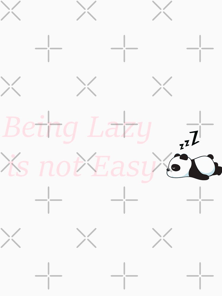 Being Lazy is not Easy,panda lovers gift, funny panda,lazy panda,sleepy panda by youfteen