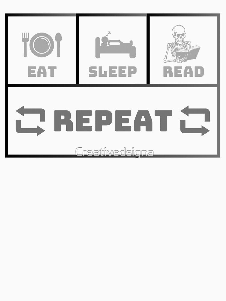 Eat Sleep Read Repeat by Creativedsigna