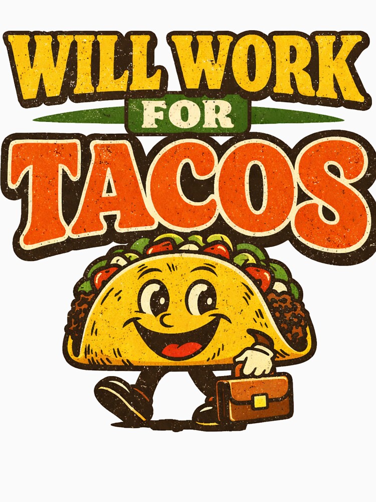 Will Work for Tacos – Funny Taco Lover Food Humor Design by rushaib