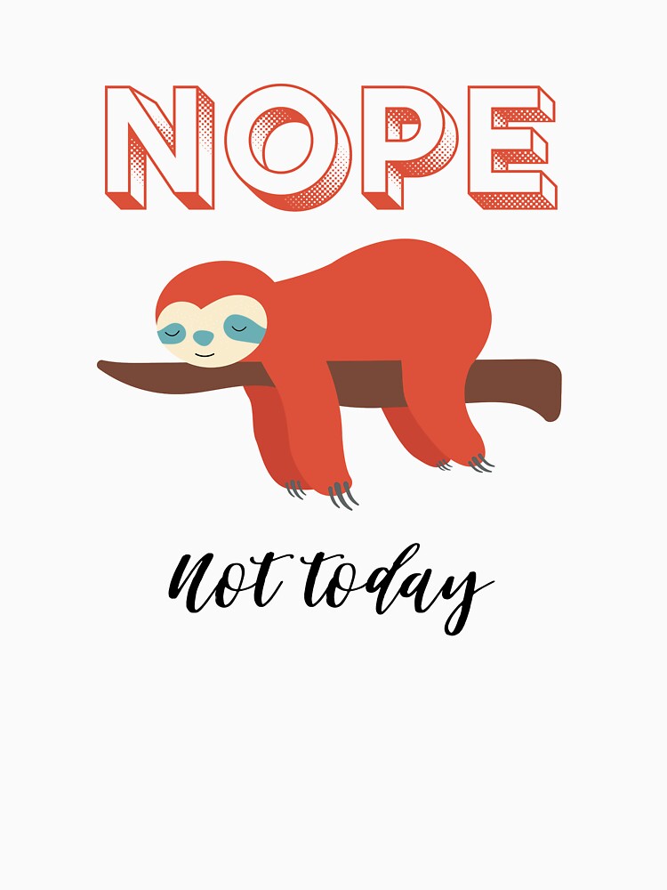 Nope Not Today Lazy Hanging Sloth by Marie  Labradore