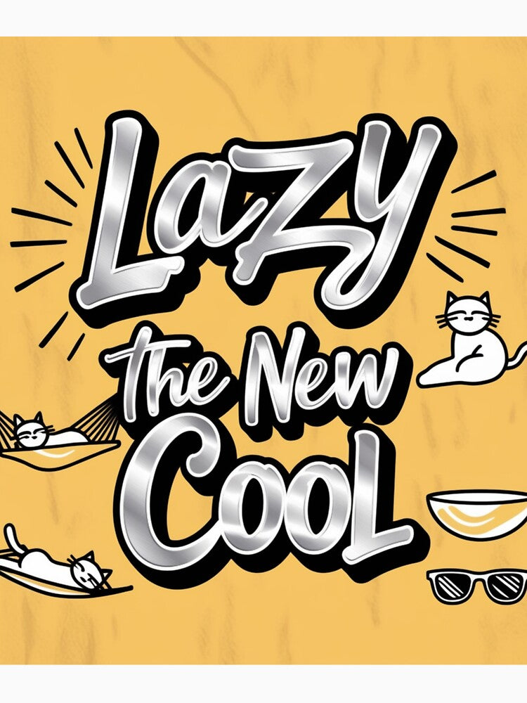 Lazy is the New Cool Design Merchandise by Design E Khaas