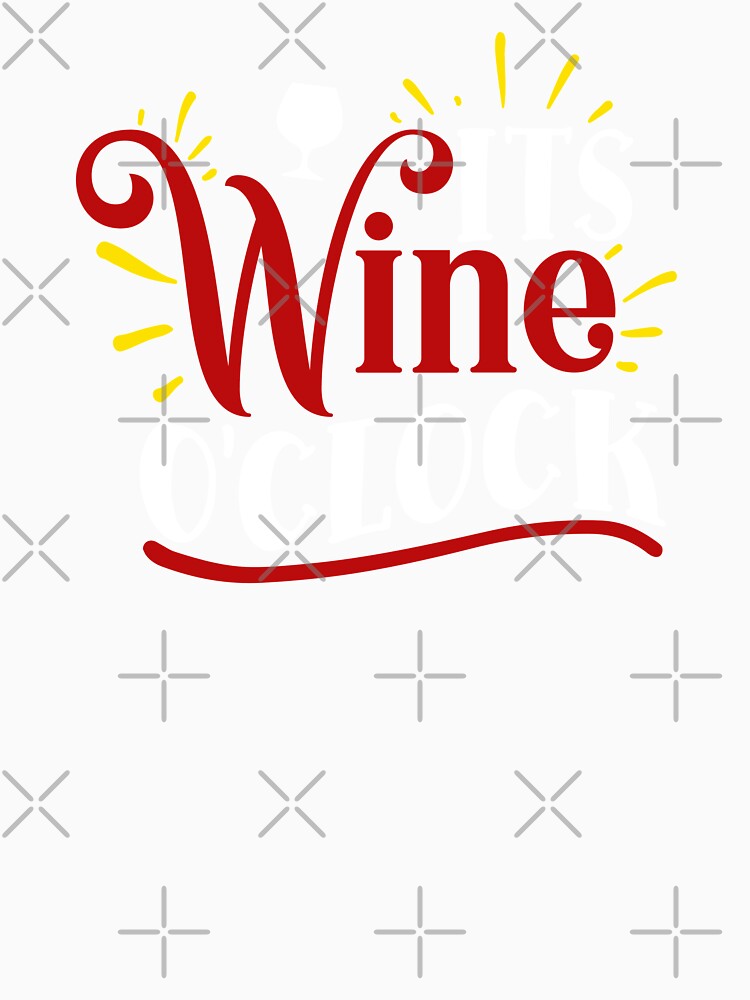 It's Wine O'Clock Funny Drinking by ZiesMerch