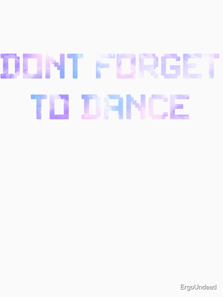 Don't Forget To Dance Clouds by ErgoUndead