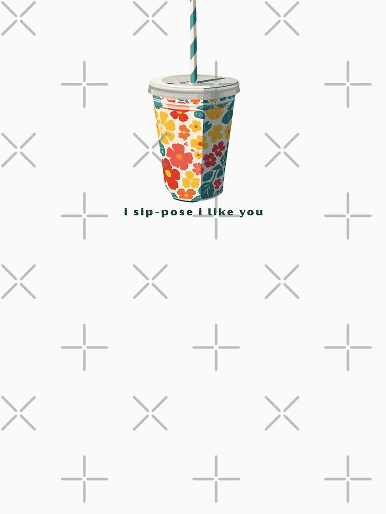 I Sip-pose I Like You - Cute Pun | TeeHee Puns Funny Design by TeeHee Puns
