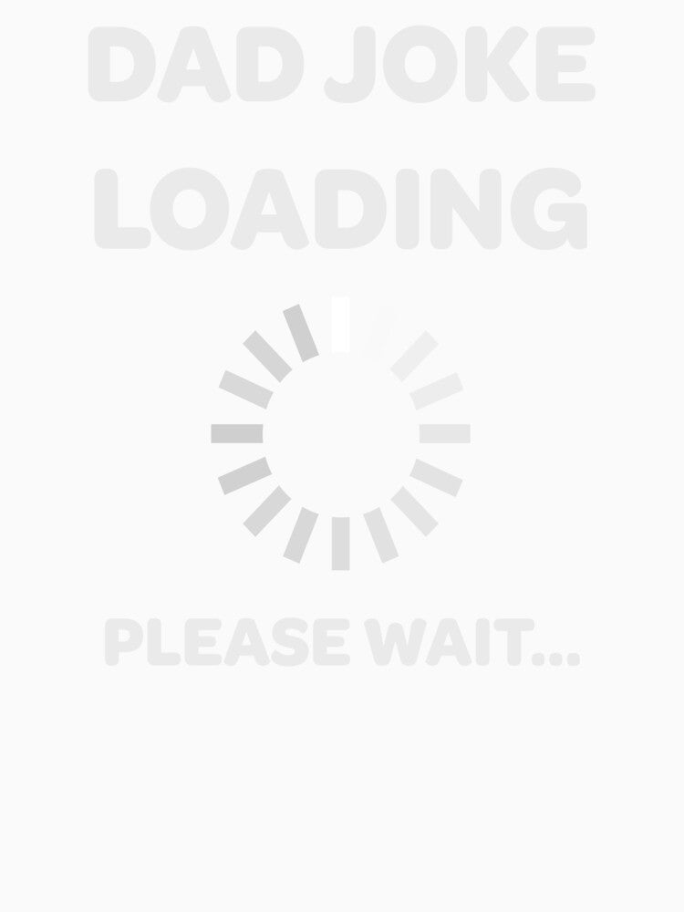 Dad Joke Loading, Please Wait... by lemurdesigns