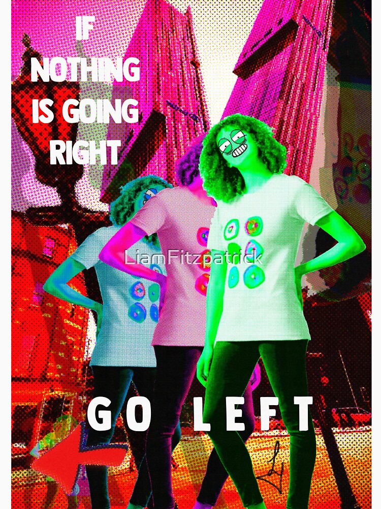 Funny Quote If nothing is going right, turn left by LiamFitzpatrick