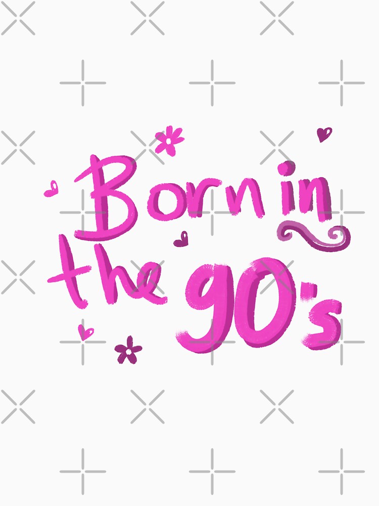 Born in the 90s by pinkyfish1010