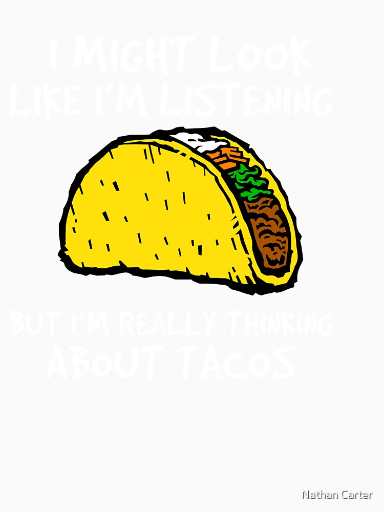 Taco Shirt, Thinking About Tacos Shirt, Foodie Shirt, Food Shirt, Taco T-Shirt, Taco Tuesday, Funny Taco Shirt by CatchUriDesigns