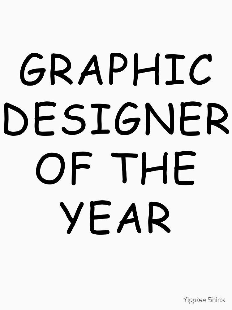 Graphic Designer Of The Year T-Shirt by Yipptee Shirts