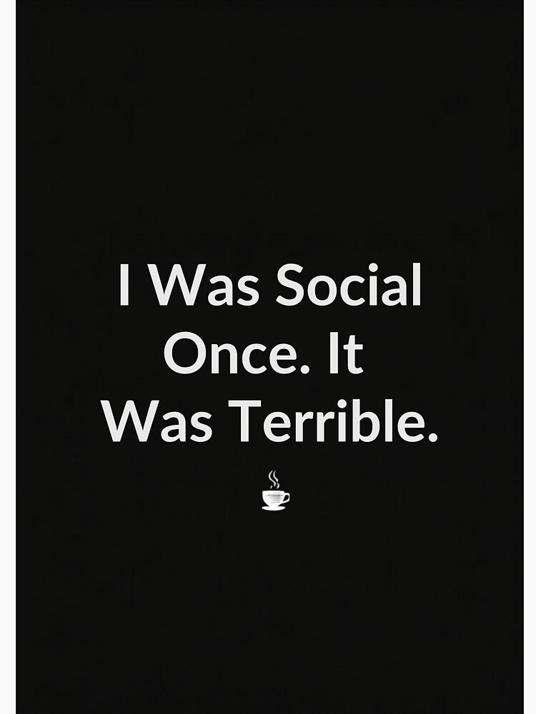 I Was Social Once It Was Awful - Funny Introvert Gift T-Shirt by RedRubyBubble