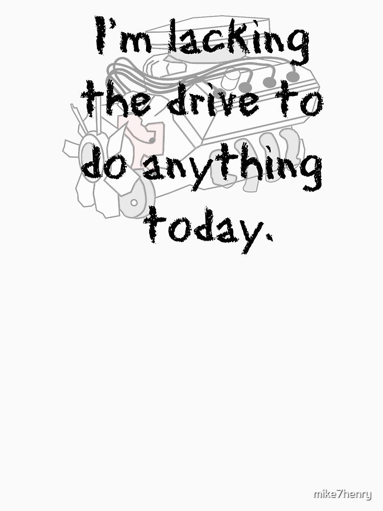 im lacking the drive today by mike7henry