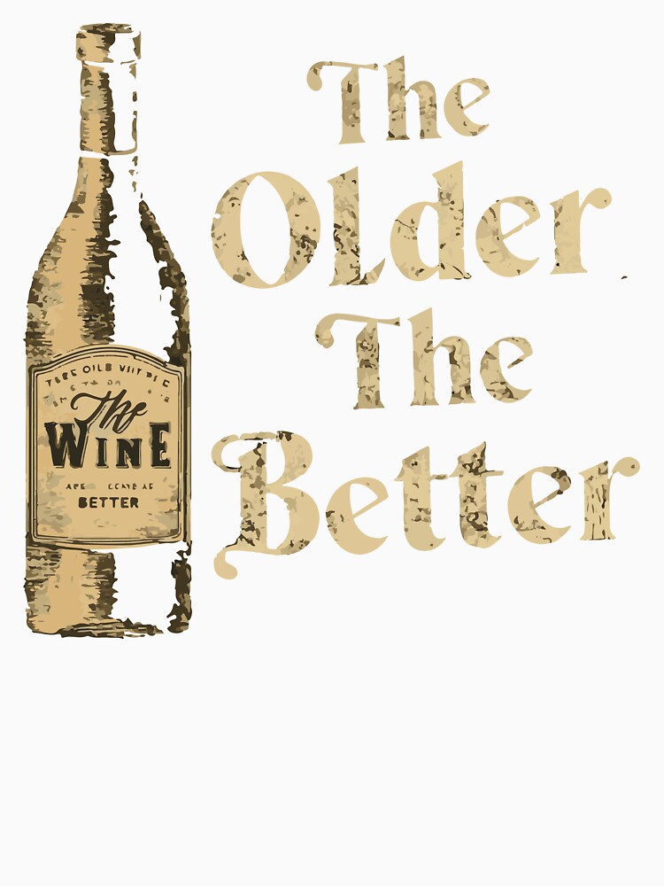 The Older The Better by WineandWear