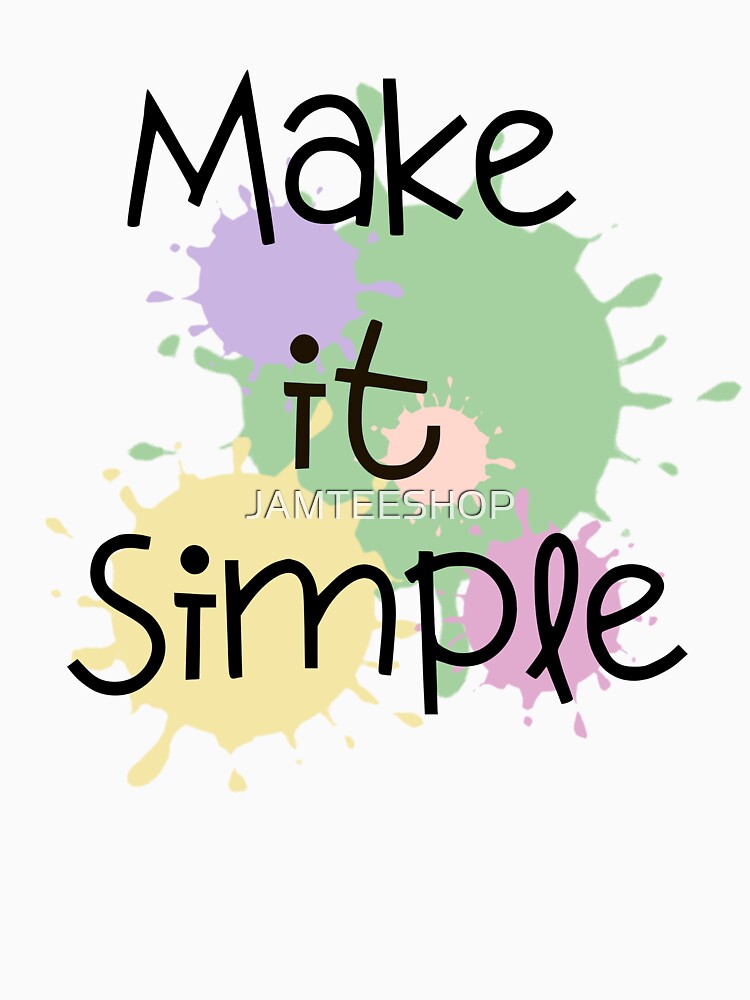 Make It SImple Design by JAMTEESHOP