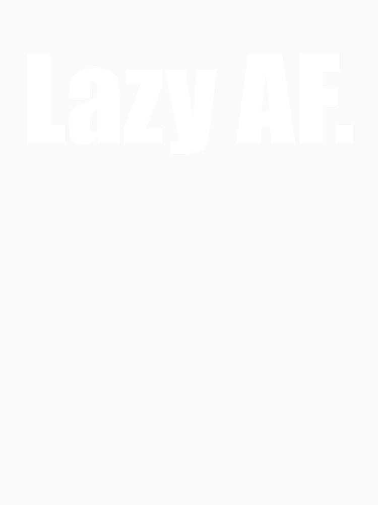 Lazy AF, funny text for lazy People by Rednosestickers