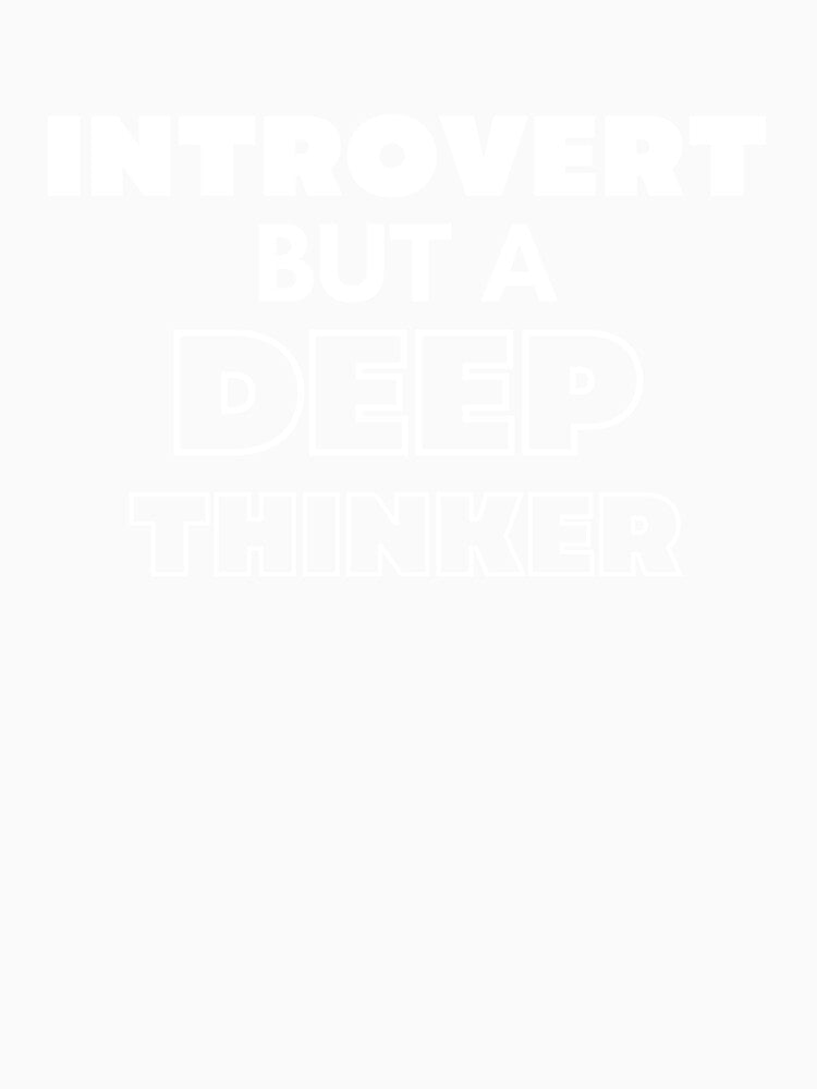 Introvert but a Deep Thinker by ethanzakicab