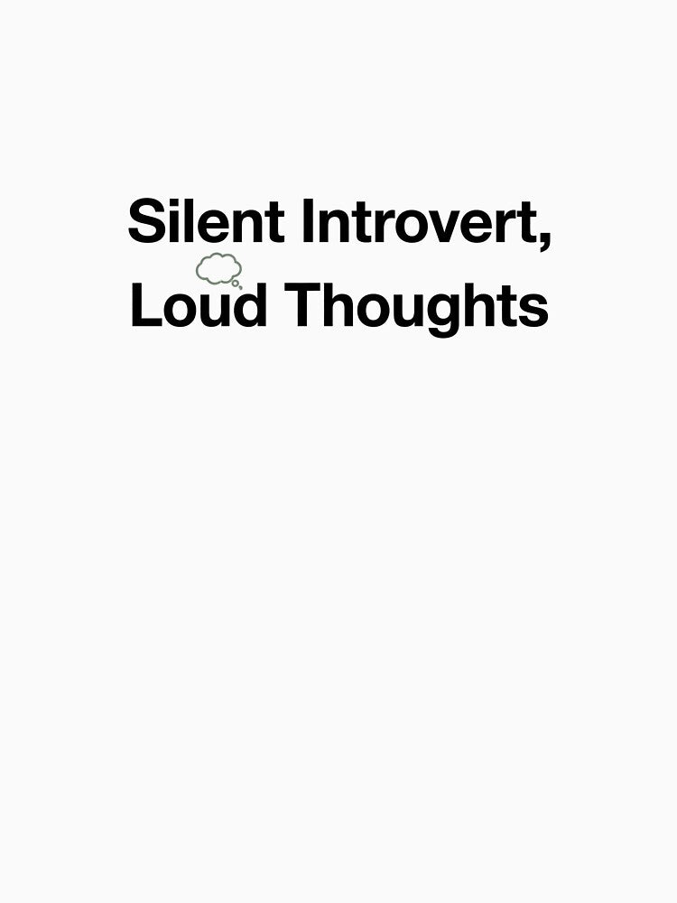 Silent Introvert Loud Thoughts - Funny Introvert Quote Design by NOCTIX5180