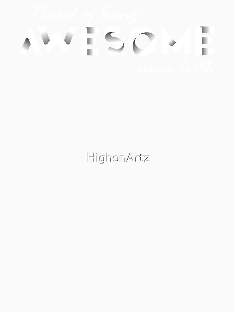 Proud of being awesome by HighonArtz