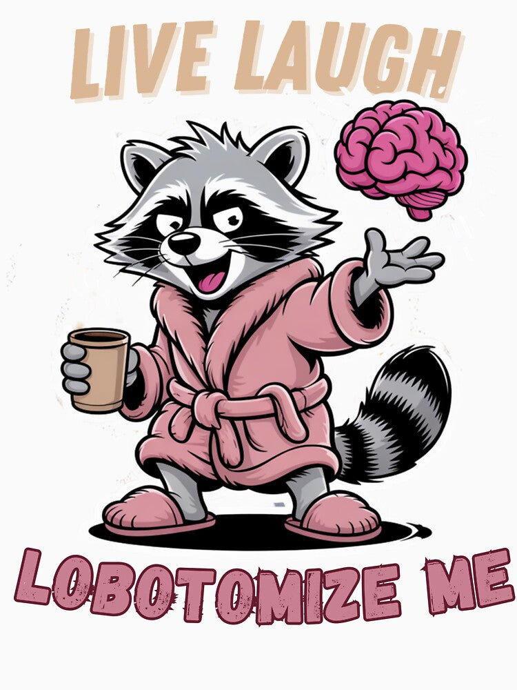 Live Laugh Lobotomize Me by Naitsebas