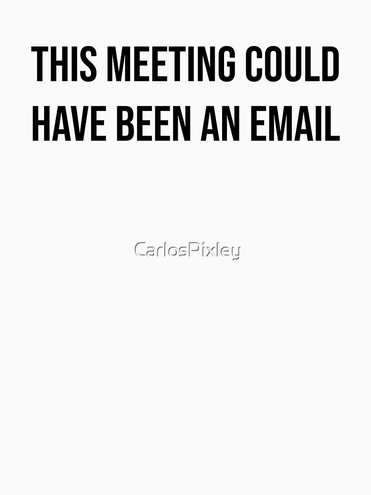 This Meeting Could Have Been An Email B - Funny Introvert Shirt by CarlosPixley